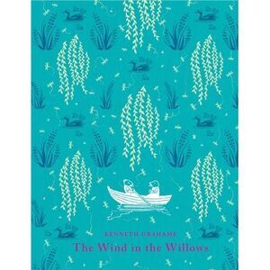 Wind in the Willows -- Kenneth Grahame